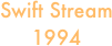 Swift Stream        
1994
